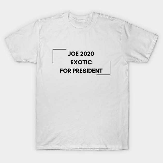 JOE EXOTIC FOR PRESIDENT T-Shirt by Rebelion